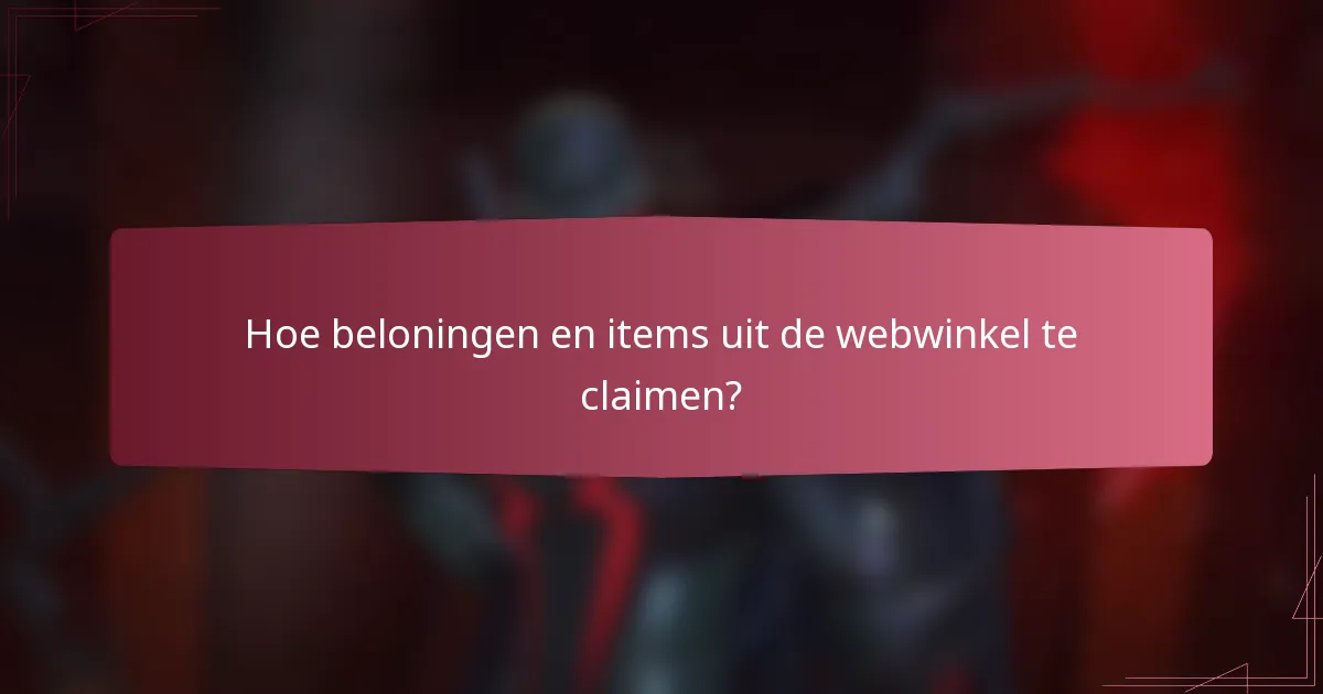 Hoe beloningen en items uit de webwinkel te claimen?