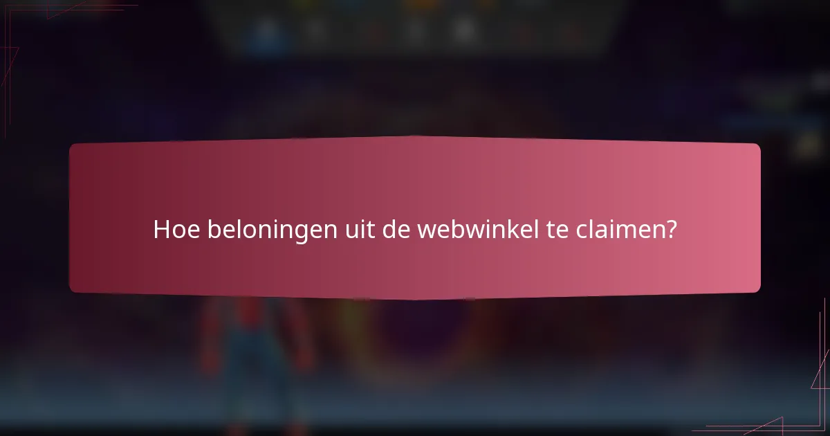 Hoe beloningen uit de webwinkel te claimen?