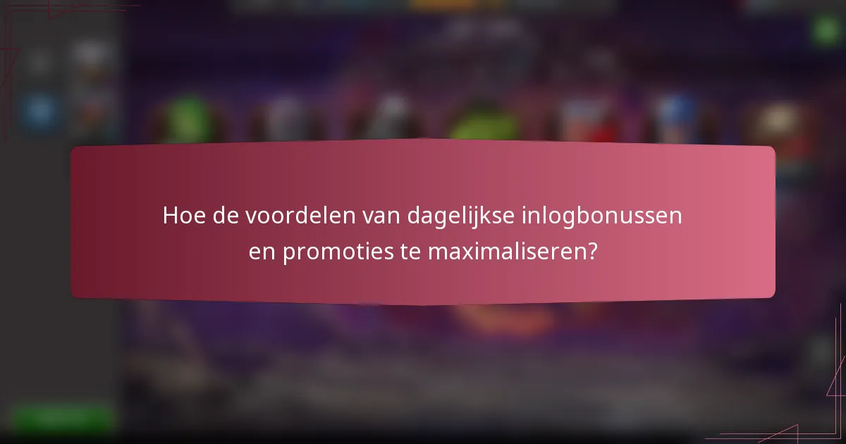 Hoe de voordelen van dagelijkse inlogbonussen en promoties te maximaliseren?