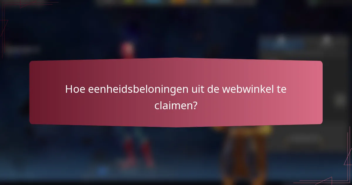 Hoe eenheidsbeloningen uit de webwinkel te claimen?