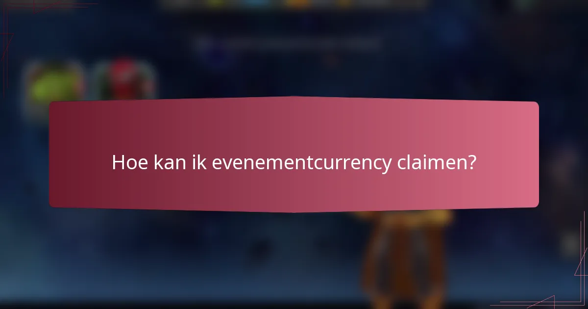 Hoe kan ik evenementcurrency claimen?