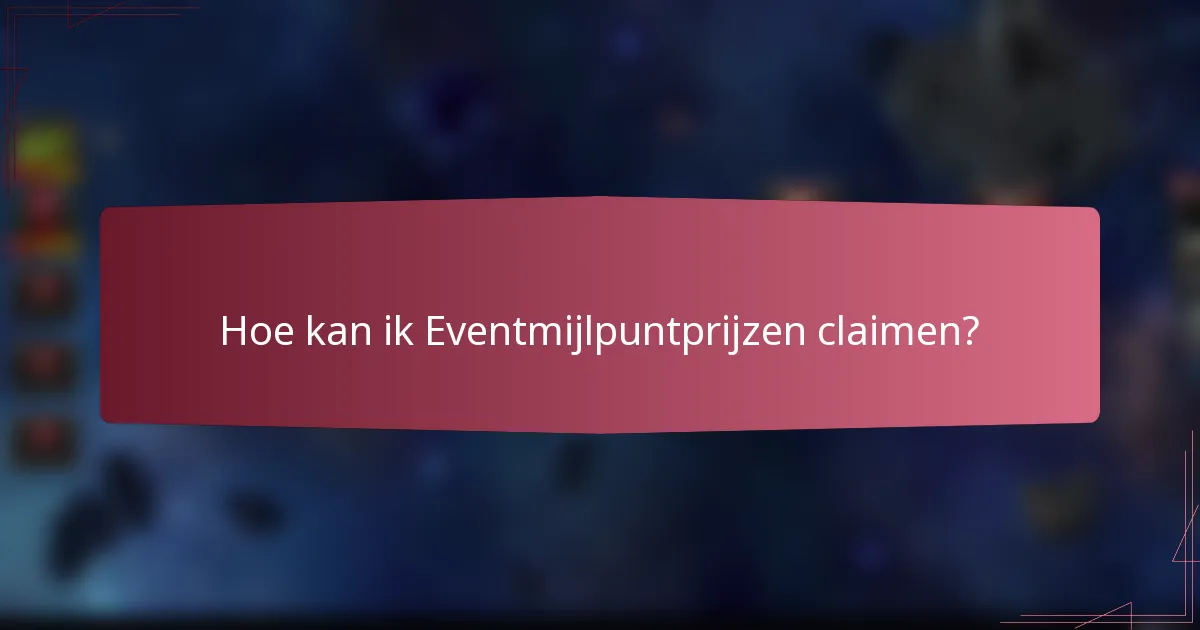 Hoe kan ik Eventmijlpuntprijzen claimen?