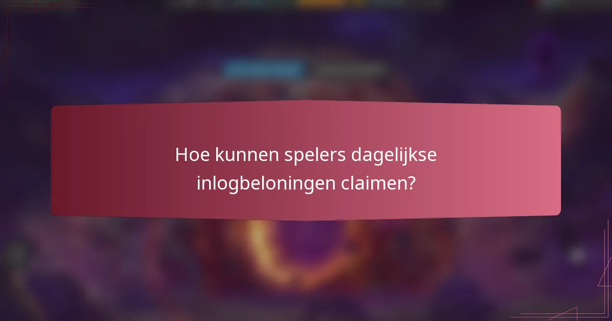 Hoe kunnen spelers dagelijkse inlogbeloningen claimen?