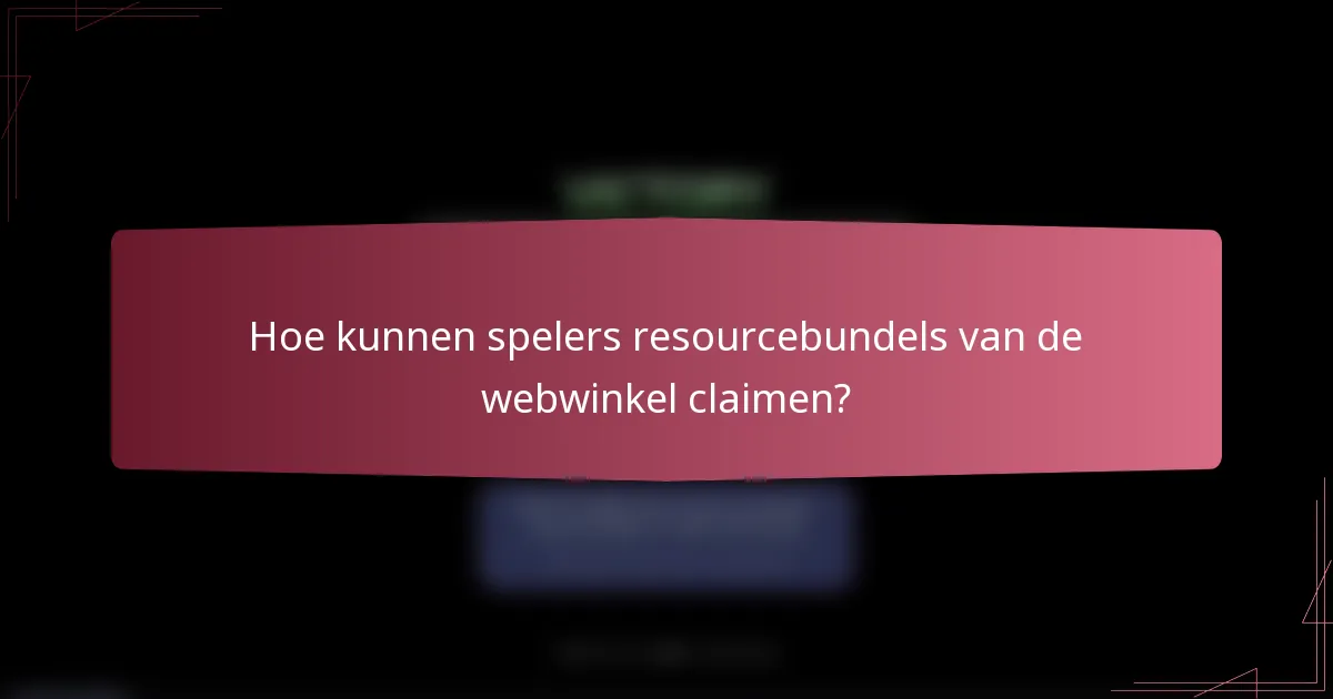 Hoe kunnen spelers resourcebundels van de webwinkel claimen?