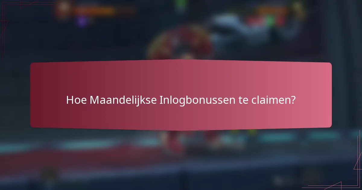 Hoe Maandelijkse Inlogbonussen te claimen?