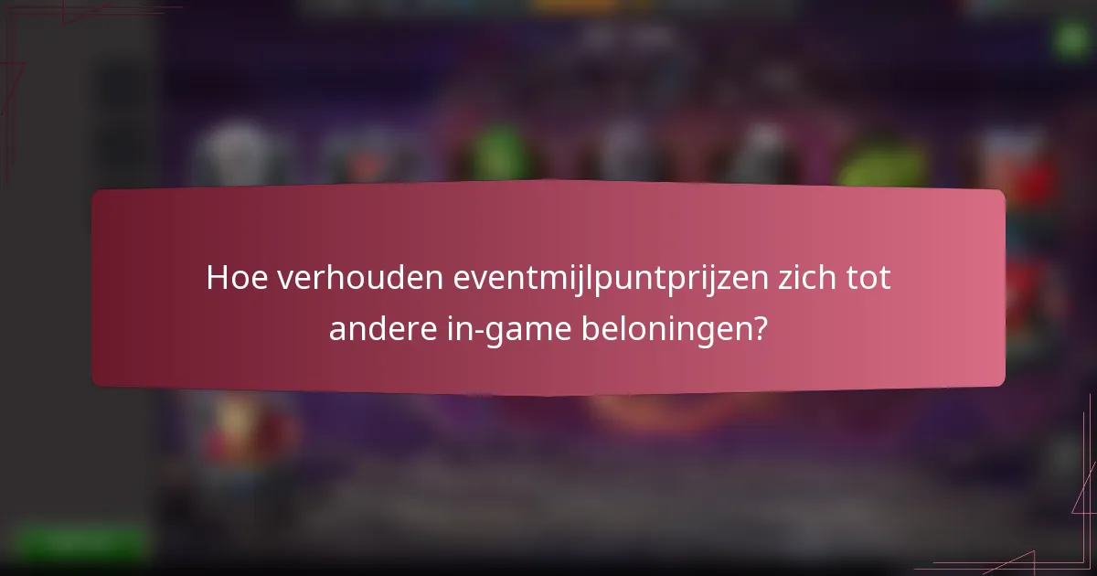 Hoe verhouden eventmijlpuntprijzen zich tot andere in-game beloningen?