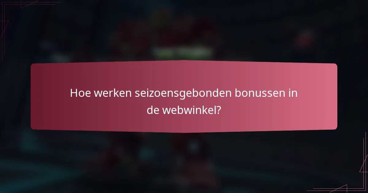 Hoe werken seizoensgebonden bonussen in de webwinkel?