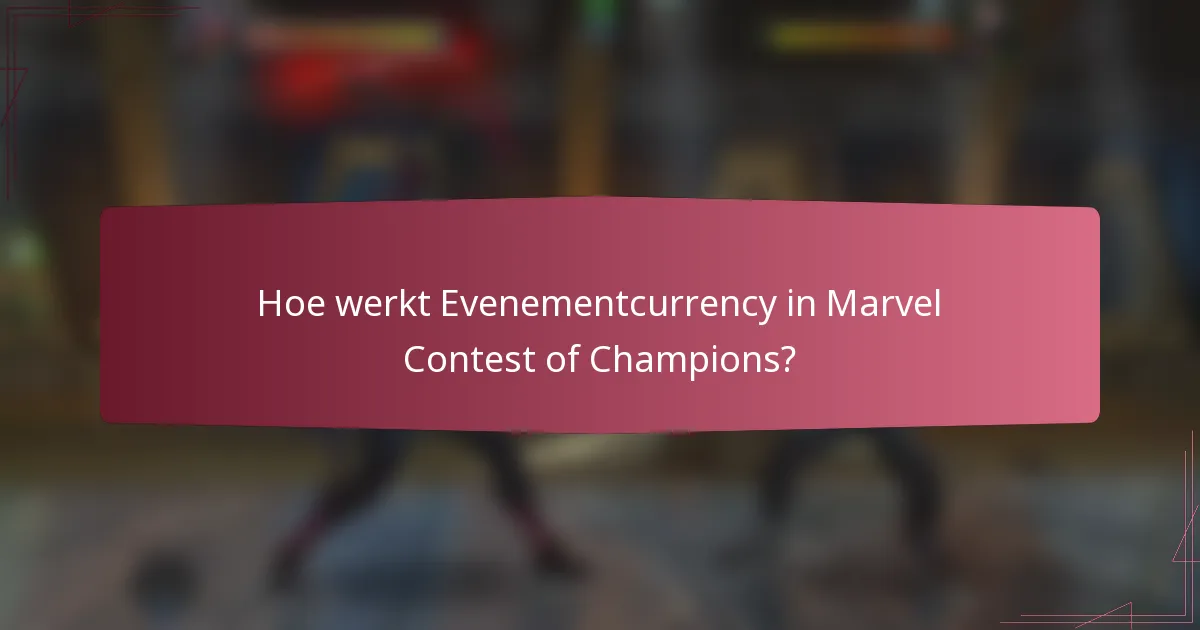 Hoe werkt Evenementcurrency in Marvel Contest of Champions?