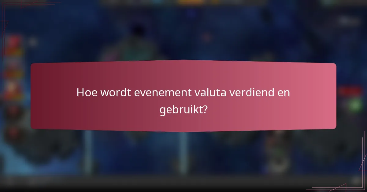 Hoe wordt evenement valuta verdiend en gebruikt?