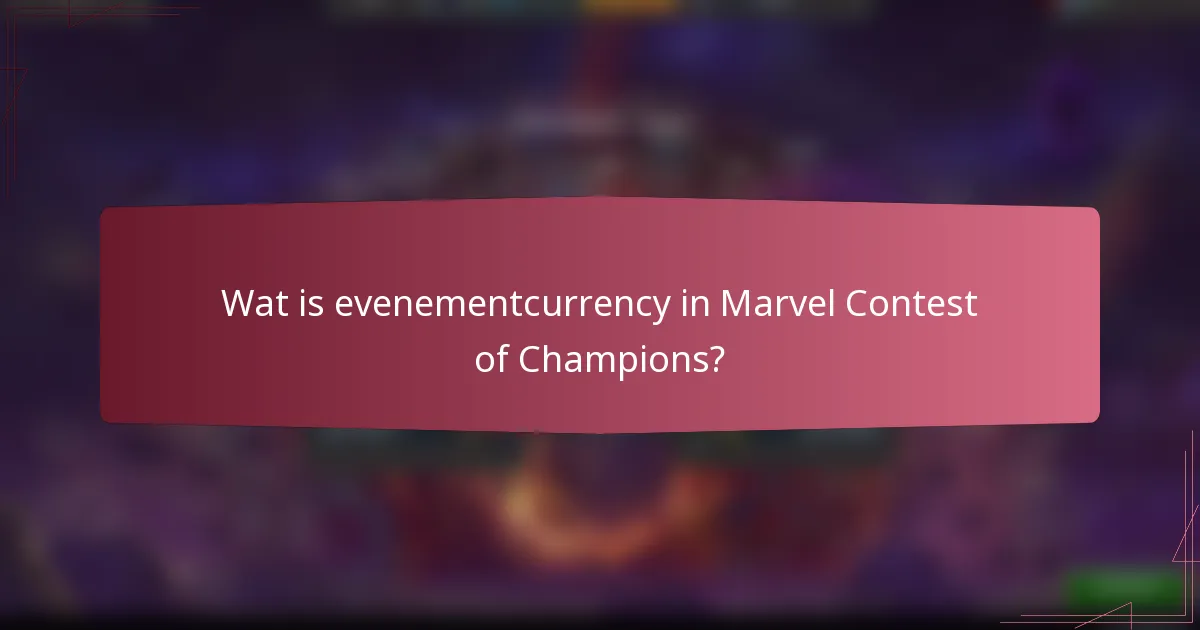 Wat is evenementcurrency in Marvel Contest of Champions?