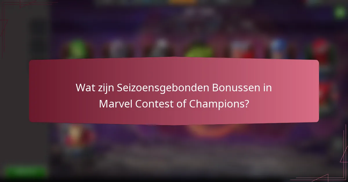 Wat zijn Seizoensgebonden Bonussen in Marvel Contest of Champions?