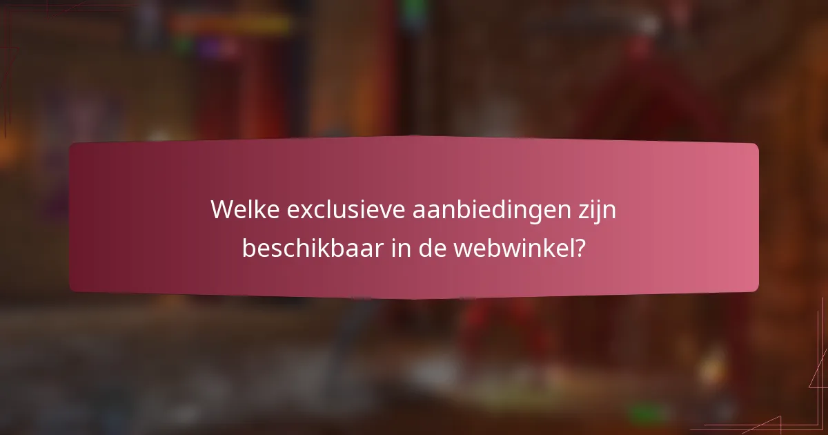 Welke exclusieve aanbiedingen zijn beschikbaar in de webwinkel?