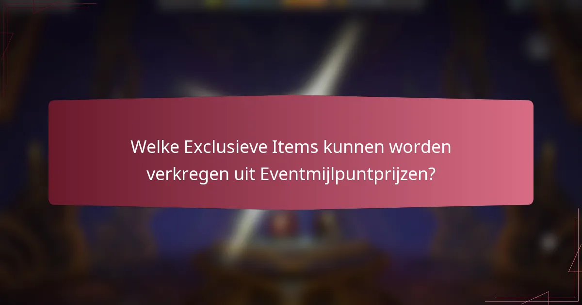 Welke Exclusieve Items kunnen worden verkregen uit Eventmijlpuntprijzen?
