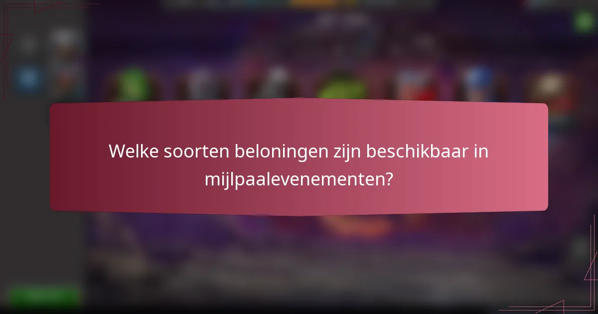 Welke soorten beloningen zijn beschikbaar in mijlpaalevenementen?