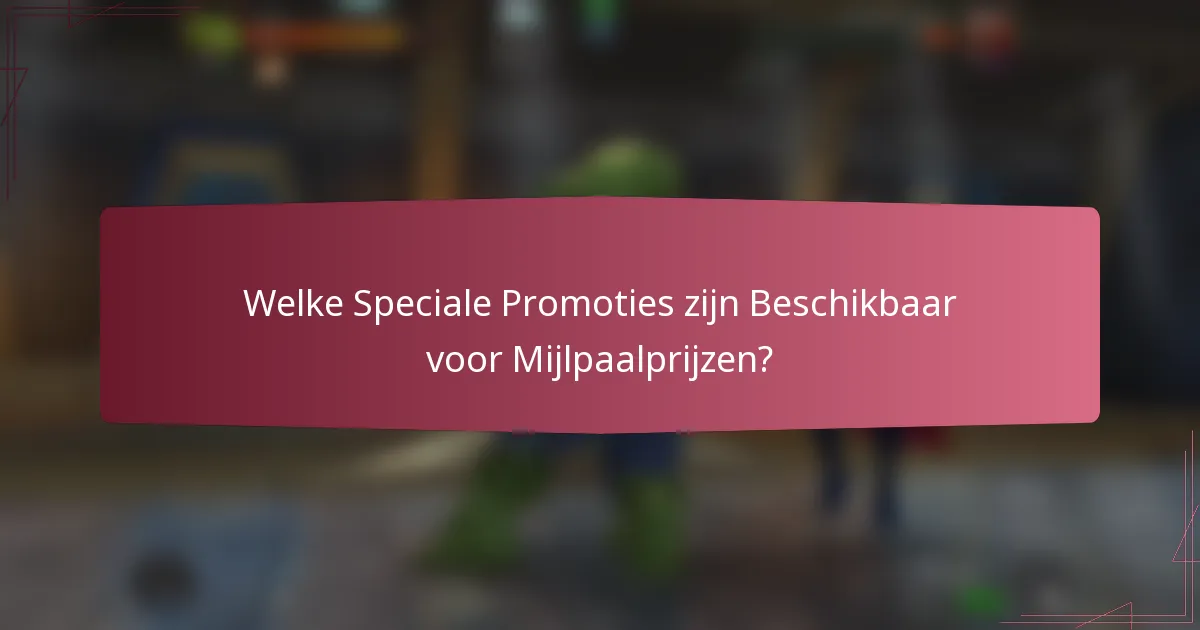 Welke Speciale Promoties zijn Beschikbaar voor Mijlpaalprijzen?